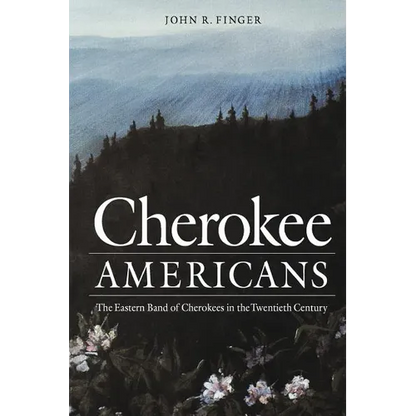 Cherokee Americans: The Eastern Band of Cherokees in the Twentieth Century - Paperback