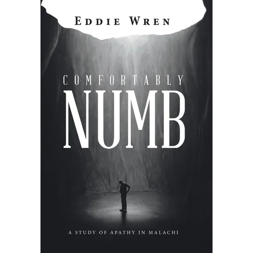 Comfortably Numb: A Study of Apathy in Malachi - Hardcover