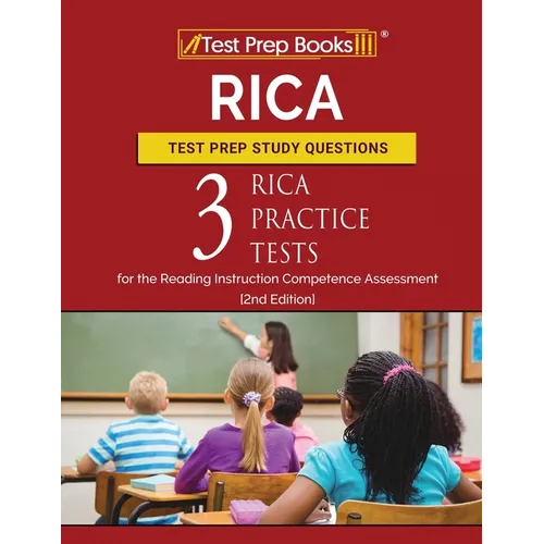 RICA Test Prep Study Questions: Three RICA Practice Tests for the Reading Instruction Competence Assessment [2nd Edition] - Paperback