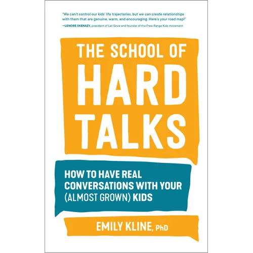 The School of Hard Talks: How to Have Real Conversations with Your (Almost Grown) Kids - Paperback