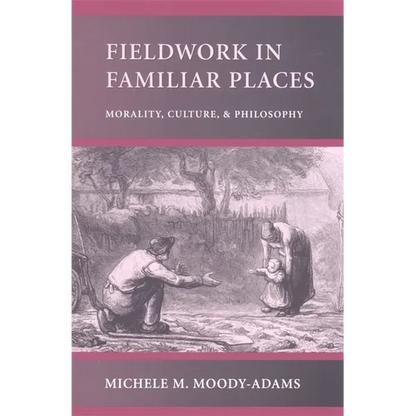 Fieldwork in Familiar Places: Morality, Culture, and Philosophy - Paperback