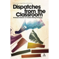 Dispatches from the Classroom: Graduate Students on Creative Writing Pedagogy - Paperback