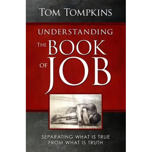 Understanding The Book Of Job (STUDENT DISCOUNT VERSION): Separating What Is True From What Is Truth - Paperback