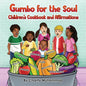 Gumbo for the Soul: Children's Cookbook and Affirmations - Paperback