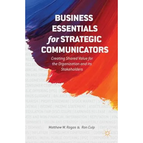 Business Essentials for Strategic Communicators: Creating Shared Value for the Organization and Its Stakeholders - Paperback