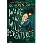 Wake the Wild Creatures - Hardcover