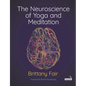 The Neuroscience of Yoga and Meditation - Paperback