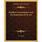 Buddhist Cosmotheism and the Symbolism of Its Art - Paperback