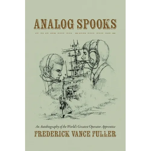 Analog Spooks: An Autobiography of the World's Greatest Operator Apprentice - Paperback