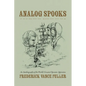 Analog Spooks: An Autobiography of the World's Greatest Operator Apprentice - Paperback