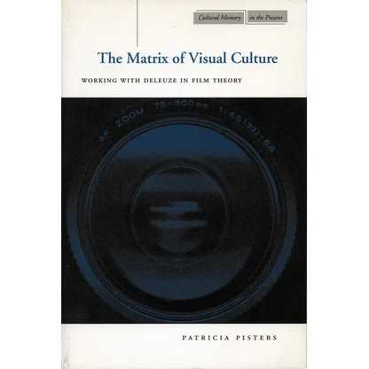 The Matrix of Visual Culture: Working with Deleuze in Film Theory - Paperback