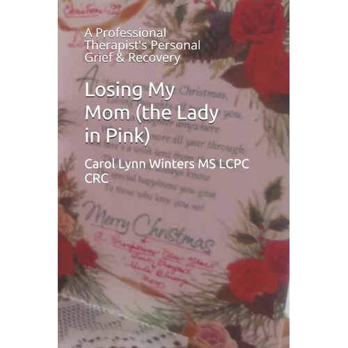 Losing My Mom (the Lady in Pink): A Professional Therapist's Personal Grief & Recovery - Paperback