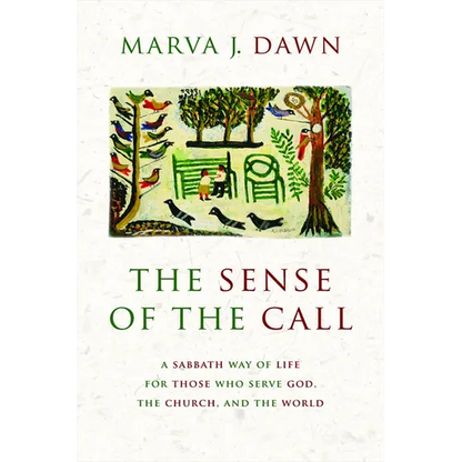 The Sense of the Call: A Sabbath Way of Life for Those Who Serve God, the Church, and the World - Paperback