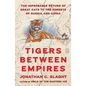 Tigers Between Empires: The Improbable Return of Great Cats to the Forests of Russia and China - Hardcover
