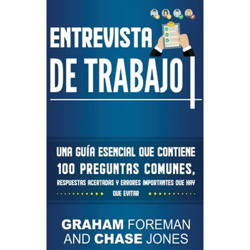 Entrevista de Trabajo: Una Guía Esencial que Contiene 100 Preguntas Comunes, Respuestas Acertadas y Errores Importantes que hay que Evitar - Hardcover
