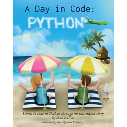 A Day in Code- Python: Learn to Code in Python through an Illustrated Story (for Kids and Beginners) - Paperback