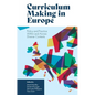 Curriculum Making in Europe: Policy and Practice Within and Across Diverse Contexts - Paperback
