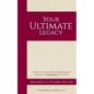 Your Ultimate Legacy: How You Can Create, Expand, Enjoy and Sell a Purposeful Practice - Paperback