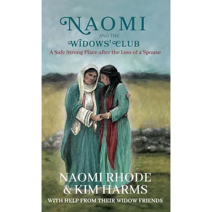 Naomi and the Widows' Club: A Safe Strong Place after the Loss of a Spouse - Hardcover