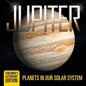 Jupiter: Planets in Our Solar System Children's Astronomy Edition - Paperback