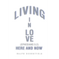 Living in Love Here and Now - Paperback