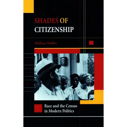 Shades of Citizenship: Race and the Census in Modern Politics - Paperback