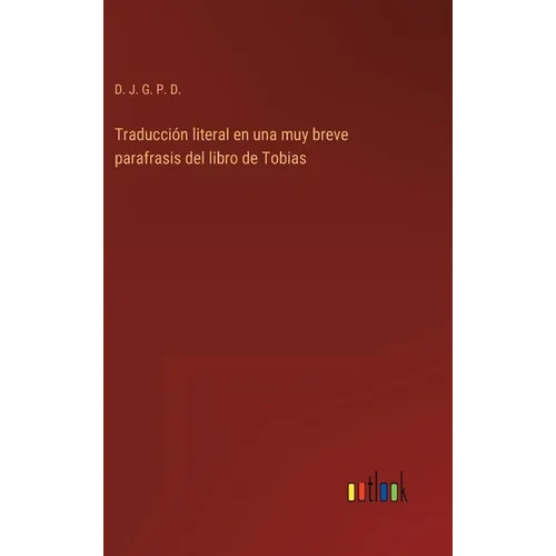 Traducción literal en una muy breve parafrasis del libro de Tobias - Hardcover