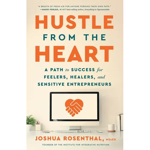 Hustle from the Heart: A Path to Success for Feelers, Healers, and Sensitive Entrepreneurs - Paperback
