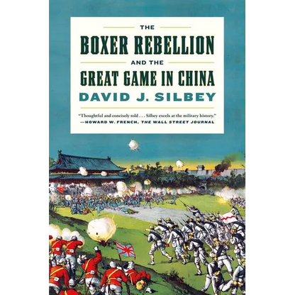 The Boxer Rebellion and the Great Game in China: A History - Paperback