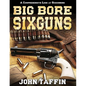 Big Bore Sixguns - Paperback