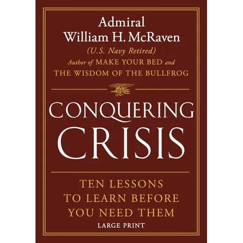 Conquering Crisis: Ten Lessons to Learn Before You Need Them - Hardcover