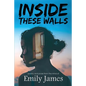 Inside These Walls: a collection of poetry and prose - Paperback