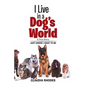 I Live in a Dog's World: A True Story - Paperback