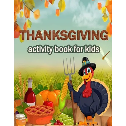 Thanksgiving activity Book for Kids: 100 ACTIVITY PAGES THANKSGIVING CHRISTMAS - COLORING, RIDDLES, MAZES, SEARCH WORD, A Fun Learning Activity for Bo - Paperback