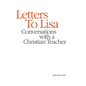 Letters to Lisa: Conversations with a Christian Teacher - Paperback