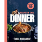 Recipetin Eats Dinner: 150 Recipes for Fast, Everyday Meals - Hardcover