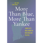 More Than Blue, More Than Yankee: Complexity and Change in New England Politics - Hardcover
