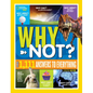 National Geographic Kids Why Not?: Over 1,111 Answers to Everything - Hardcover