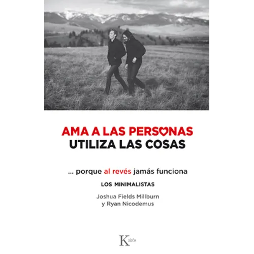 AMA a Las Personas, Utiliza Las Cosas: ...Porque Al Revés Jamás Funciona - Paperback