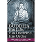 Buddha: His Life, His Doctrine, His Order - Paperback