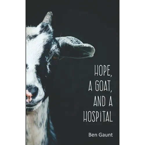 Hope, a Goat, and a Hospital - Paperback