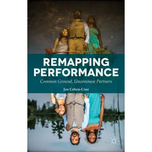 Remapping Performance: Common Ground, Uncommon Partners - Paperback