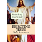 Rejecting Jesus: Why You Should - Paperback