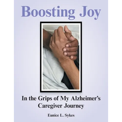 Boosting Joy: in the Grips of My Alzheimer's Caregiver Journey - Paperback