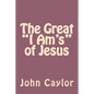 The Great "I Am's" of Jesus - Paperback
