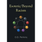 Esoteric/Beyond Racism - Paperback