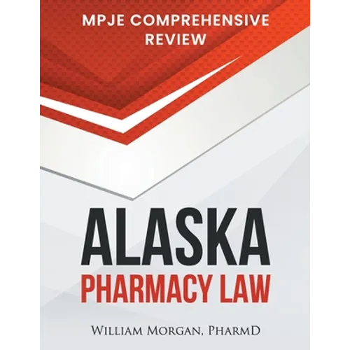 Alaska Pharmacy Law: Mpje Comprehensive Review - Paperback