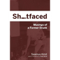 Shitfaced: Musings of a Former Drunk - Paperback