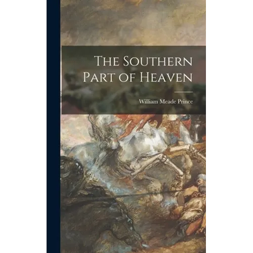 The Southern Part of Heaven - Hardcover