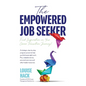 The Empowered Job Seeker: Find Inspiration on Your Career Transition Journey! - Hardcover
